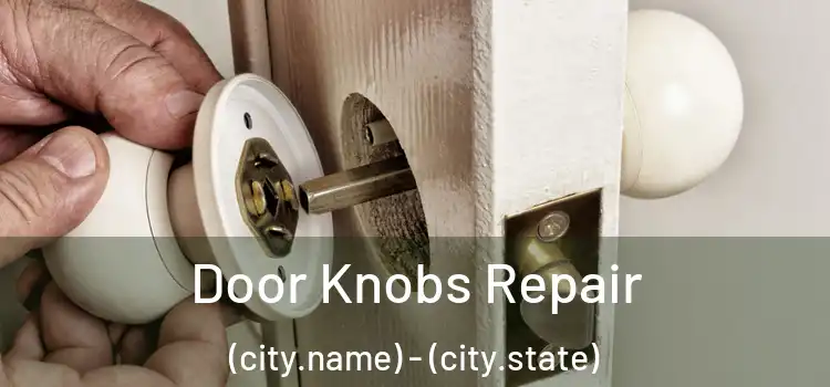Door Knobs Repair (city.name) - (city.state)